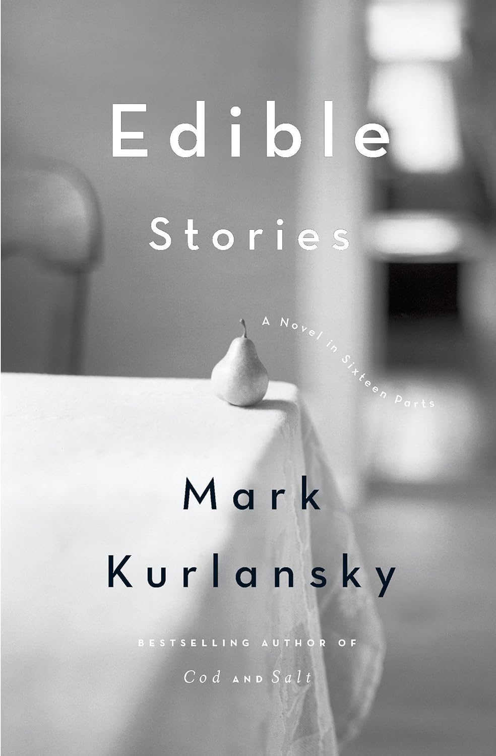Edible Stories A Novel in Sixteen Parts
